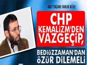 CHP Kemalizm'den vazgeçip, Bediüzzaman'dan özür dilemeli