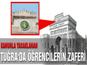 Kanunla yasaklanan Tuğra'da öğrencilerin zaferi