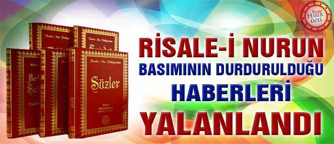 Risale-i Nurun basımının durdurulduğu haberleri yalanlandı