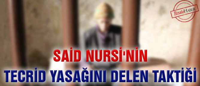 Said Nursi'nin tecrid yasağını delen taktiği