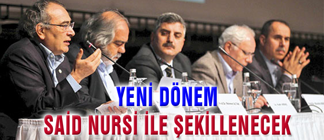 Yeni dönem Said Nursi ile şekillenecek