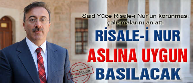 Risale-i Nur aslına uygun basılacak