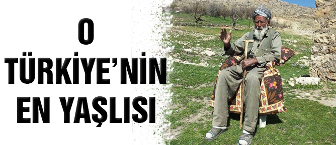 O, Türkiye'nin en yaşlısı