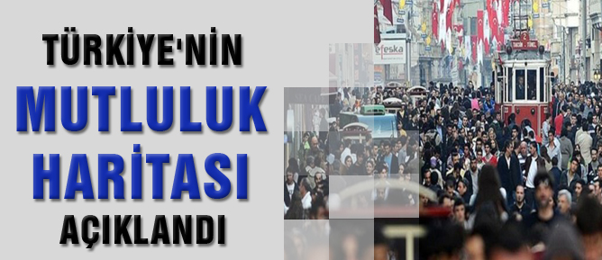 Türkiye'nin mutluluk haritası açıklandı