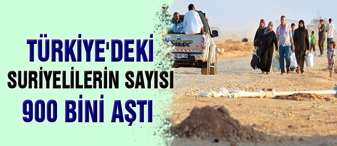 Türkiye'deki Suriyelilerin sayısı 900 bini aştı