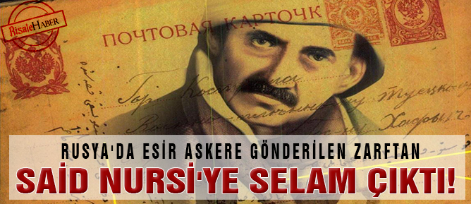 Rusya'da esir askere gönderilen zarftan Said Nursi'ye selam çıktı!