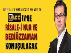 Ülke TV'de Risale-i Nur ve Bediüzzaman konuşulacak