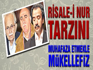 Risale-i Nur tarzını muhafaza etmekle mükellefiz