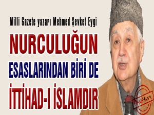 Nurculuğun esaslarından biri de İttihad-ı İslamdır
