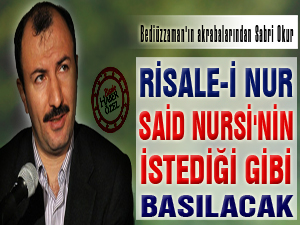 Risale-i Nur, Said Nursi'nin istediği gibi basılacak