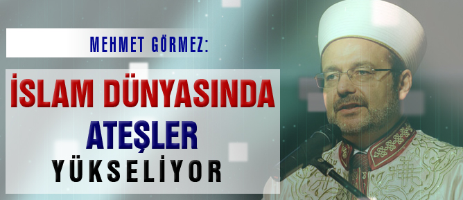 İslam dünyasında ateşler yükseliyor