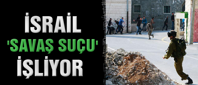 İsrail 'savaş suçu' işliyor