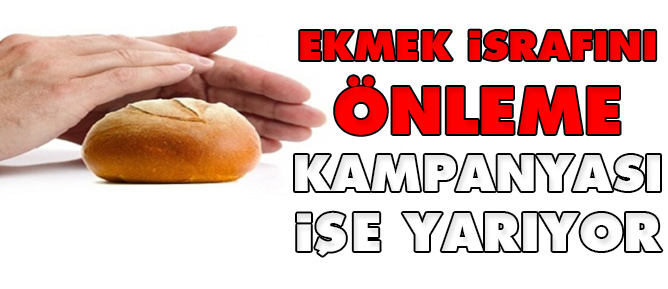 Ekmek israfını önleme kampanyası işe yarıyor