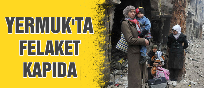 Yermuk’ta felaket kapıda