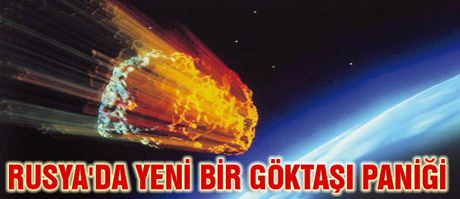 Rusya'da yeni bir göktaşı paniği