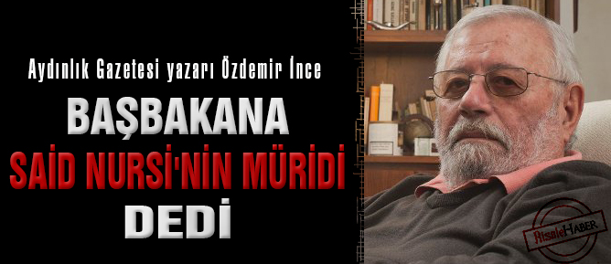 Başbakana Said Nursi'nin müridi dedi