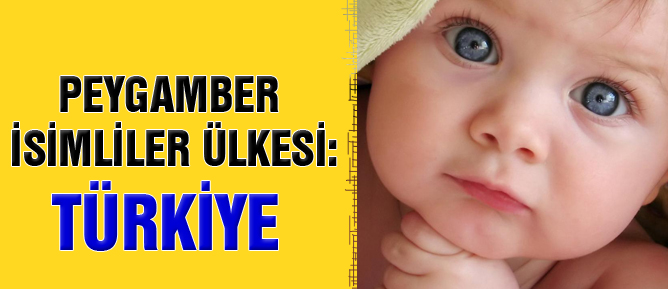 Peygamber isimliler ülkesi: Türkiye