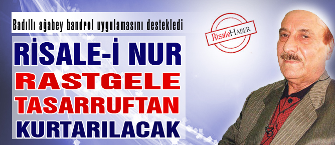Risale-i Nur rastgele tasarruftan kurtarılacak