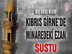 Kıbrıs Girne'de minaredeki ezan sustu