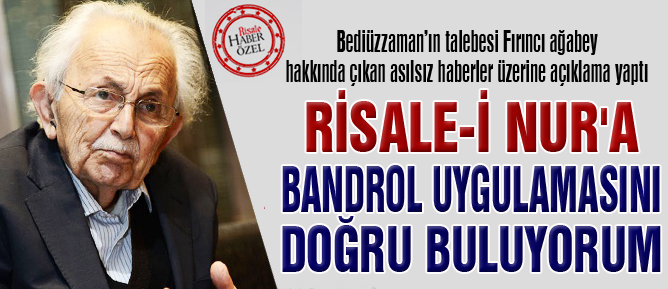 Risale-i Nur'a bandrol uygulamasını doğru buluyorum