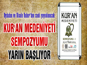 Kur'an Medeniyeti Sempozyumu yarın başlıyor