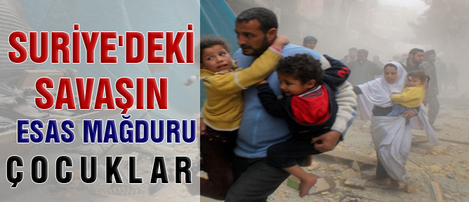 Suriye'deki savaşın esas mağduru çocuklar