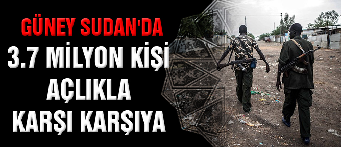 Güney Sudan'da 3.7 milyon kişi açlıkla karşı karşıya