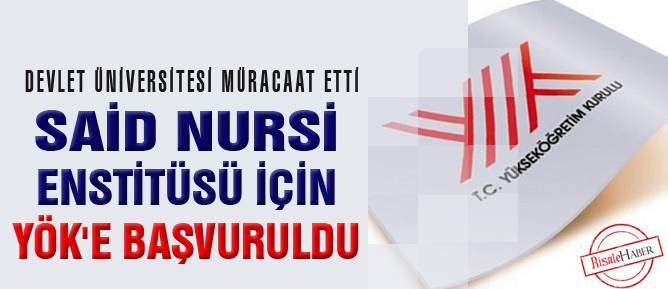Said Nursi Enstitüsü için YÖK'e başvuruldu
