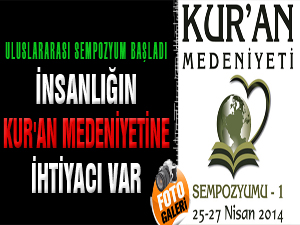 İnsanlığın Kur'an medeniyetine ihtiyacı var