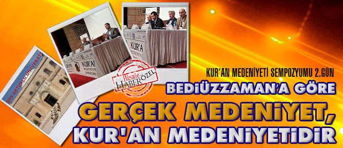 Bediüzzaman’a göre gerçek medeniyet, Kur'an Medeniyetidir