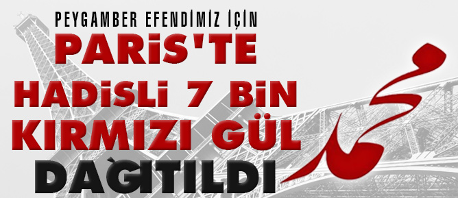 Paris'te Hadisli 7 bin kırmızı gül dağıtıldı