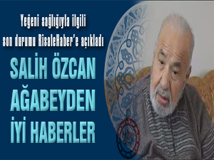 Salih Özcan ağabeyden iyi haberler