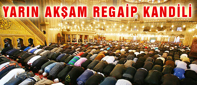 Yarın akşam Regaib kandili