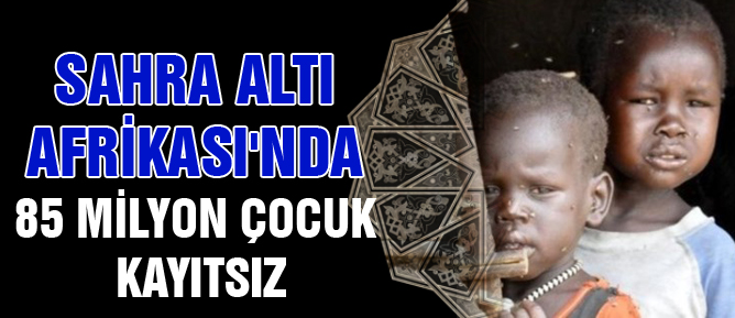 Sahra Altı Afrikası'nda 85 milyon çocuk kayıtsız