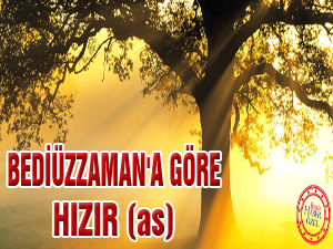 Bediüzzaman'a göre Hızır (as)