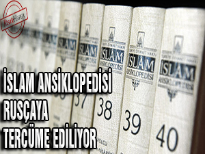 İslam Ansiklopedisi Rusçaya tercüme ediliyor