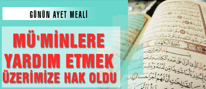 Mü’minlere yardım etmek üzerimize hak oldu