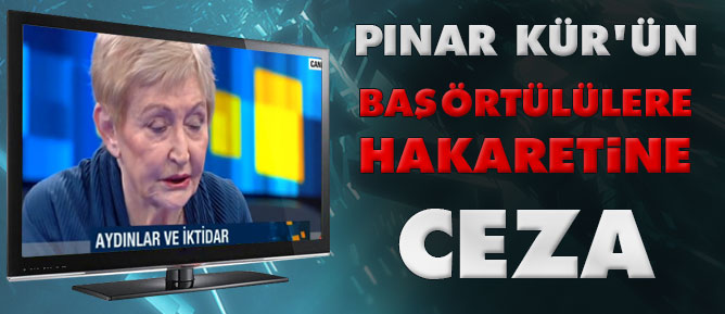 Pınar Kür'ün başörtülülere hakaretine ceza