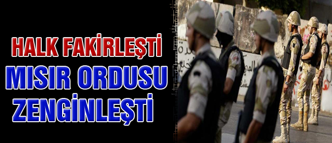 Halk fakirleşti Mısır ordusu zenginleşti