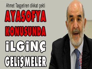 Ayasofya konusunda ilginç gelişmeler!