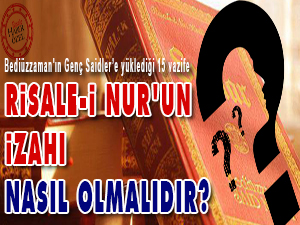 Risale-i Nur'un izahı nasıl olmalıdır?