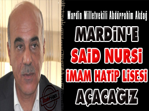 Mardin'de Said Nursi İmam Hatip Lisesi açacağız