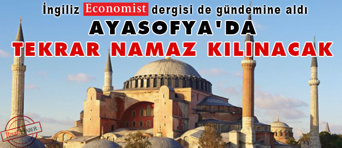 Ayasofya'da tekrar namaz kılınacak