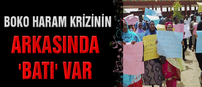 Boko Haram krizinin arkasında 'Batı' var
