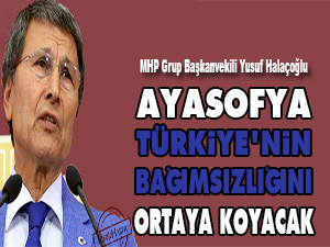 Ayasofya, Türkiye'nin bağımsızlığını ortaya koyacak