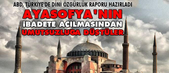 Ayasofya'nın ibadete açılmasından umutsuzluğa düştüler