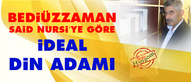 Bediüzzaman Said Nursi’ye göre ideal din adamı
