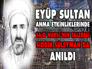 Eyüp Sultan Anma Etkinliklerinde Sıddık Süleyman da Anıldı