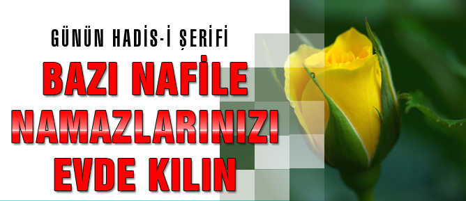 Bazı nafile namazlarınızı evde kılın
