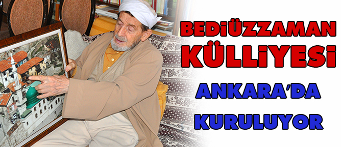 Bediüzzaman Külliyesi Ankara’da kuruluyor